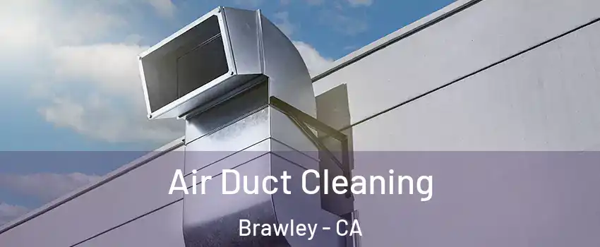  Air Duct Cleaning Brawley - CA