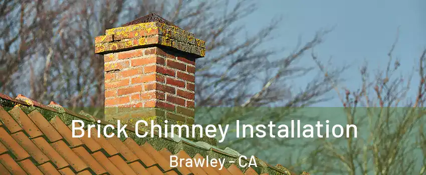  Brick Chimney Installation Brawley - CA