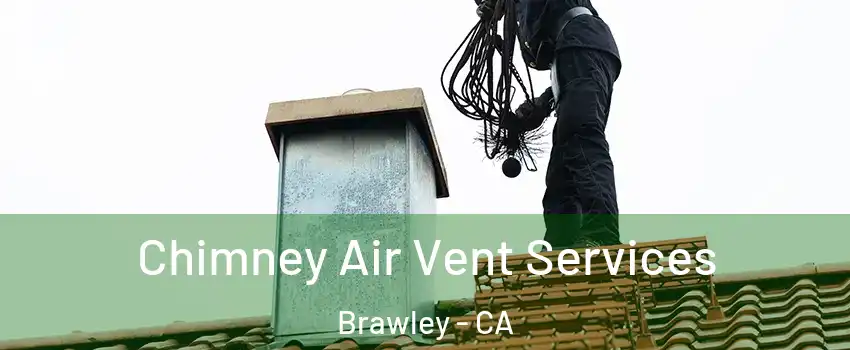  Chimney Air Vent Services Brawley - CA
