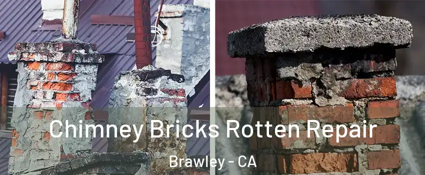  Chimney Bricks Rotten Repair Brawley - CA