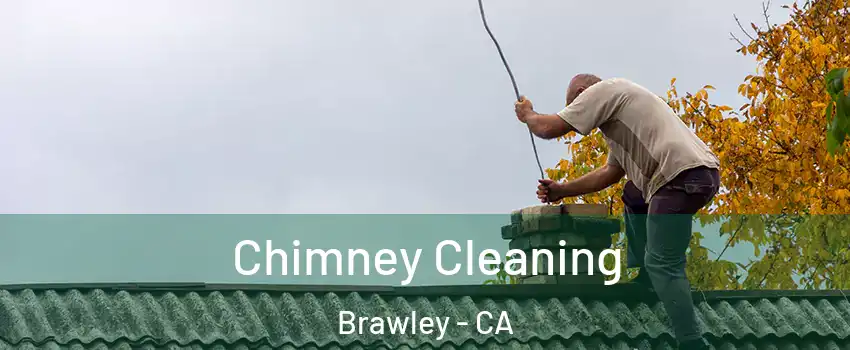  Chimney Cleaning Brawley - CA