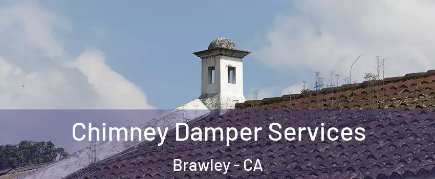  Chimney Damper Services Brawley - CA