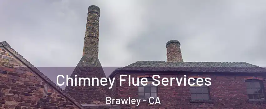  Chimney Flue Services Brawley - CA