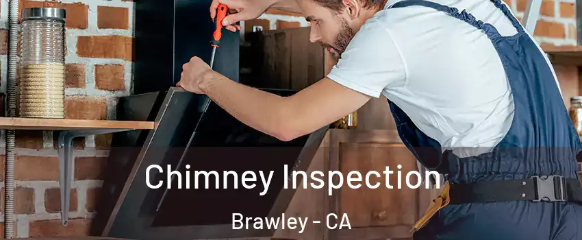  Chimney Inspection Brawley - CA