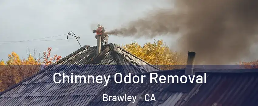  Chimney Odor Removal Brawley - CA
