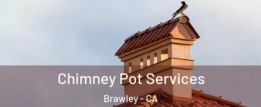  Chimney Pot Services Brawley - CA