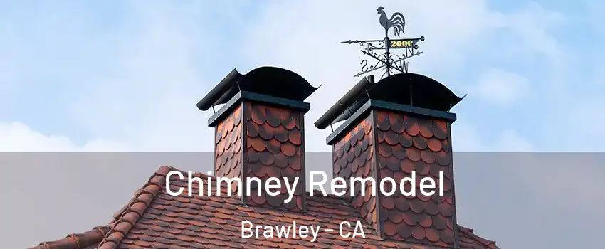  Chimney Remodel Brawley - CA