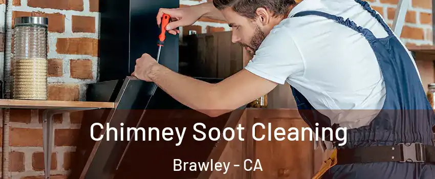  Chimney Soot Cleaning Brawley - CA