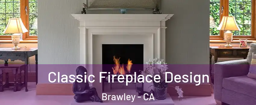  Classic Fireplace Design Brawley - CA