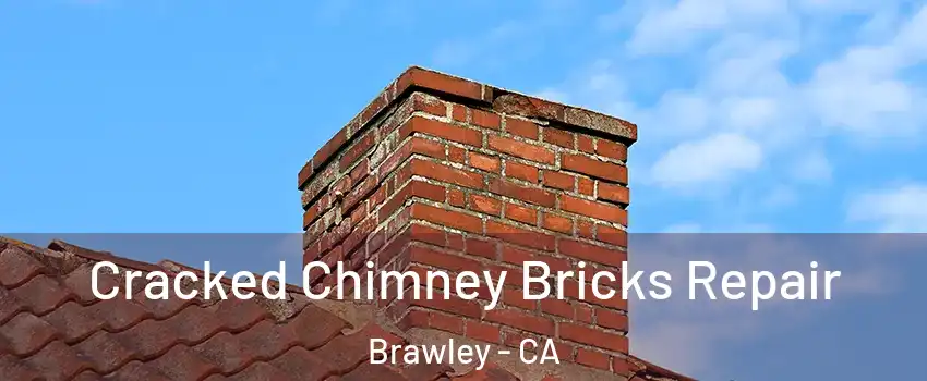  Cracked Chimney Bricks Repair Brawley - CA