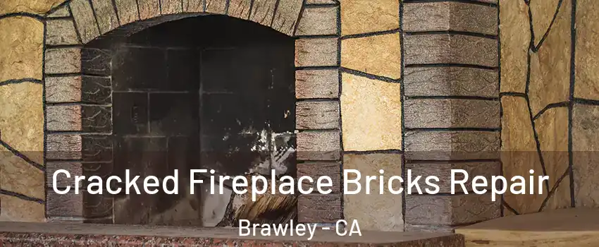  Cracked Fireplace Bricks Repair Brawley - CA