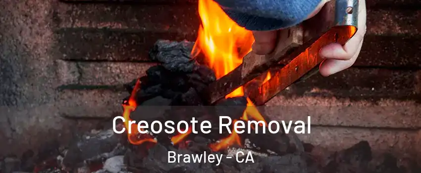  Creosote Removal Brawley - CA