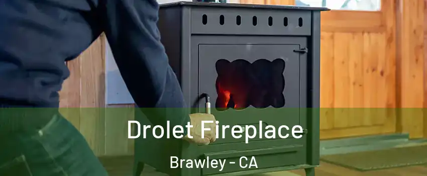  Drolet Fireplace Brawley - CA