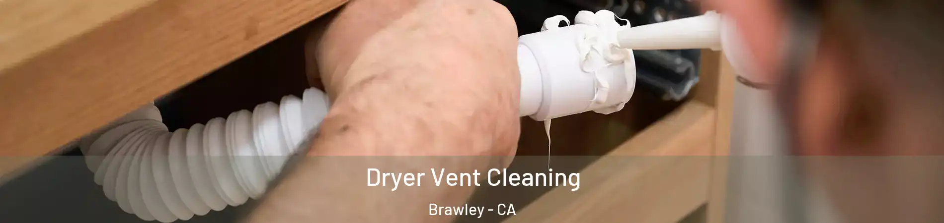  Dryer Vent Cleaning Brawley - CA