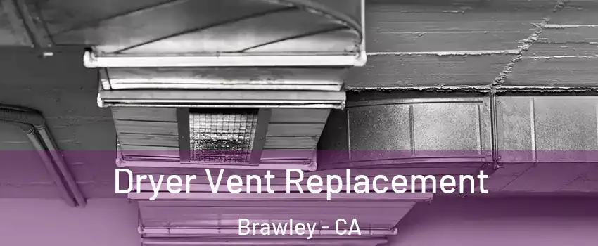  Dryer Vent Replacement Brawley - CA
