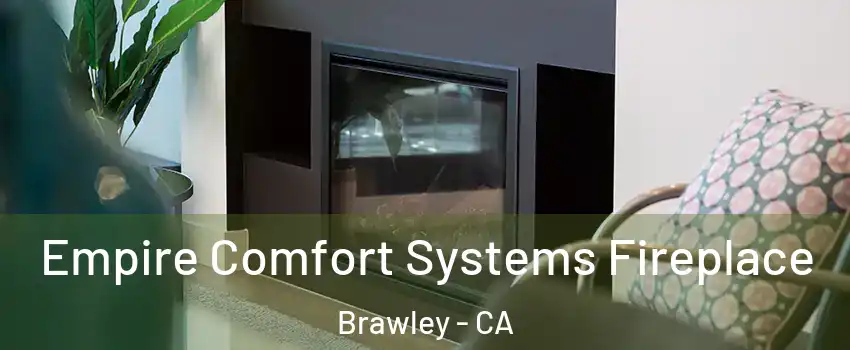  Empire Comfort Systems Fireplace Brawley - CA