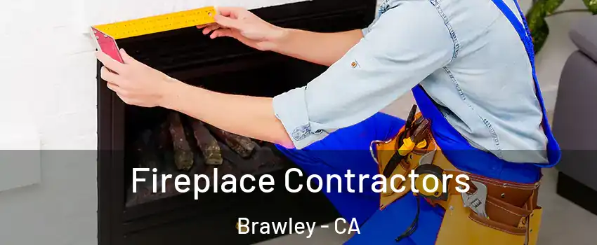  Fireplace Contractors Brawley - CA