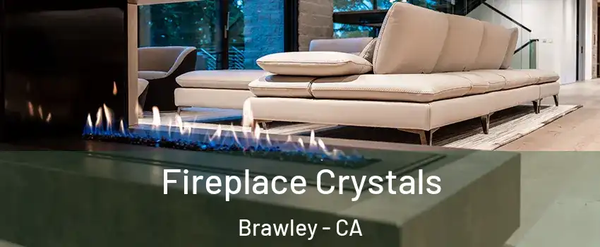 Fireplace Crystals Brawley - CA