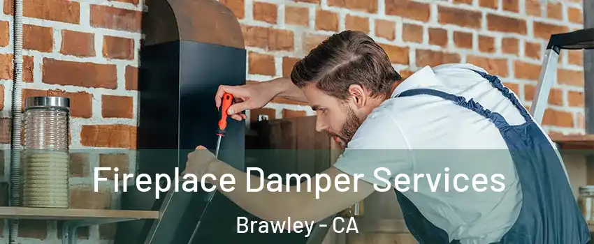  Fireplace Damper Services Brawley - CA