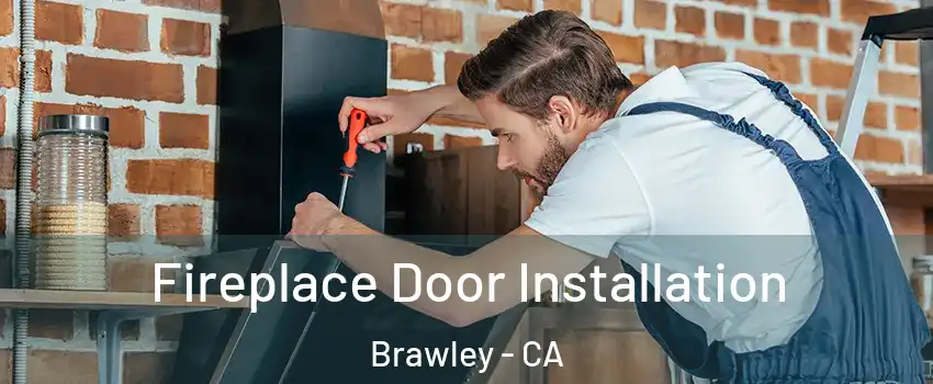  Fireplace Door Installation Brawley - CA