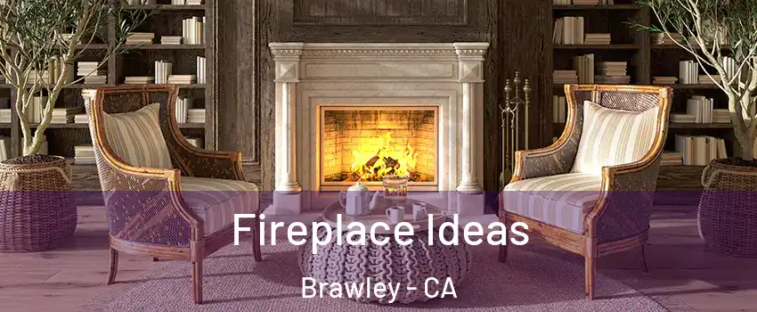  Fireplace Ideas Brawley - CA