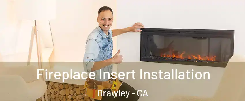  Fireplace Insert Installation Brawley - CA