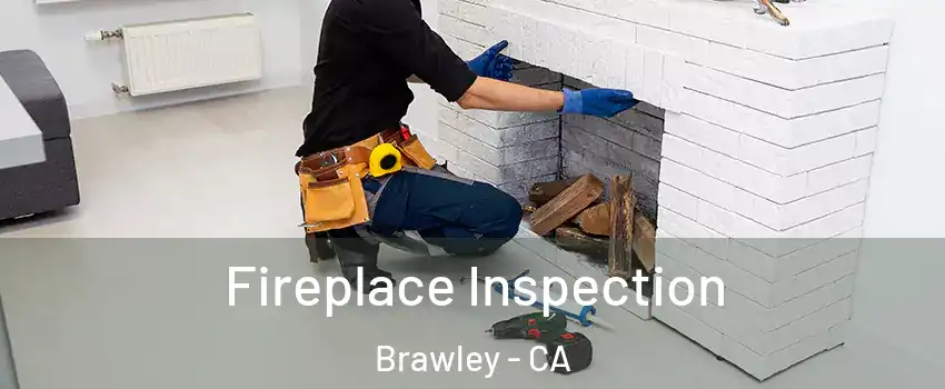  Fireplace Inspection Brawley - CA