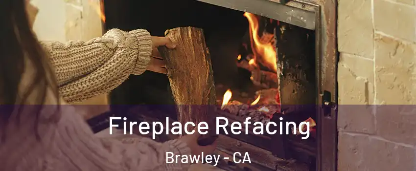  Fireplace Refacing Brawley - CA