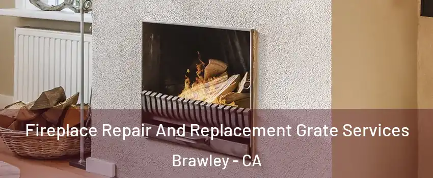  Fireplace Repair And Replacement Grate Services Brawley - CA