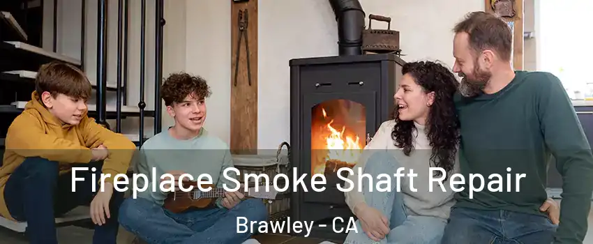  Fireplace Smoke Shaft Repair Brawley - CA