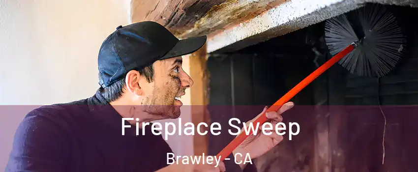  Fireplace Sweep Brawley - CA