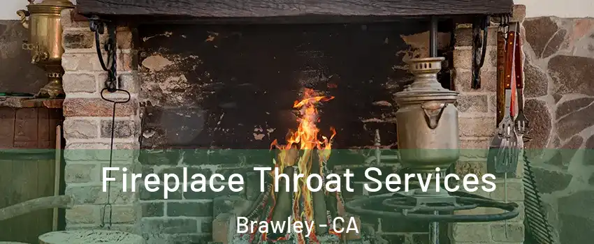  Fireplace Throat Services Brawley - CA