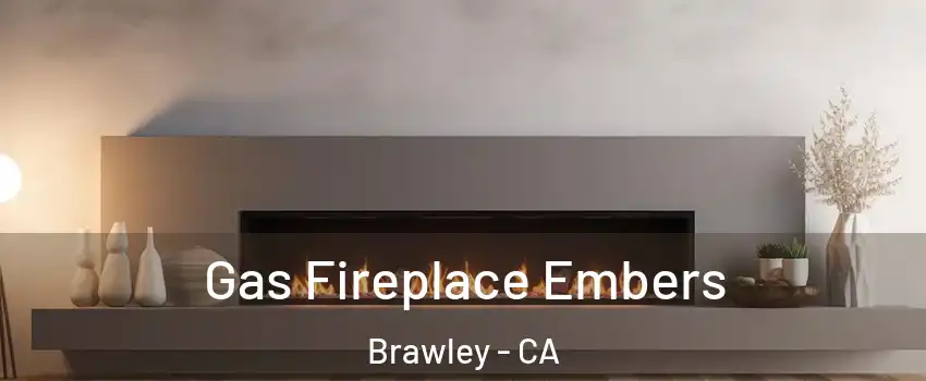  Gas Fireplace Embers Brawley - CA