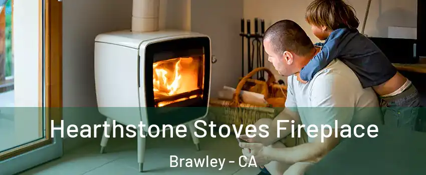  Hearthstone Stoves Fireplace Brawley - CA
