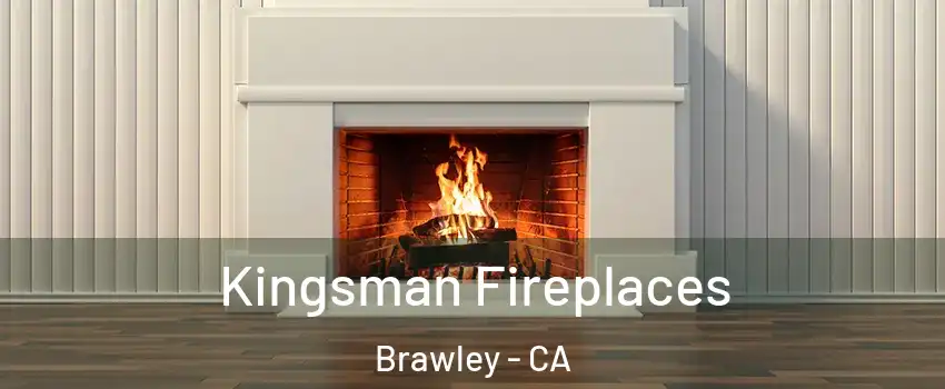  Kingsman Fireplaces Brawley - CA