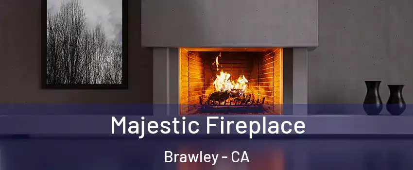  Majestic Fireplace Brawley - CA