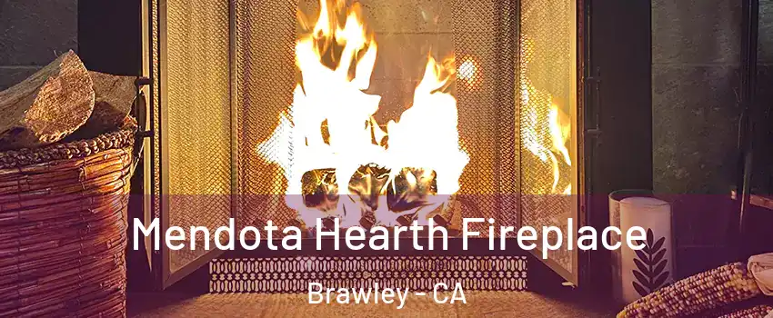  Mendota Hearth Fireplace Brawley - CA