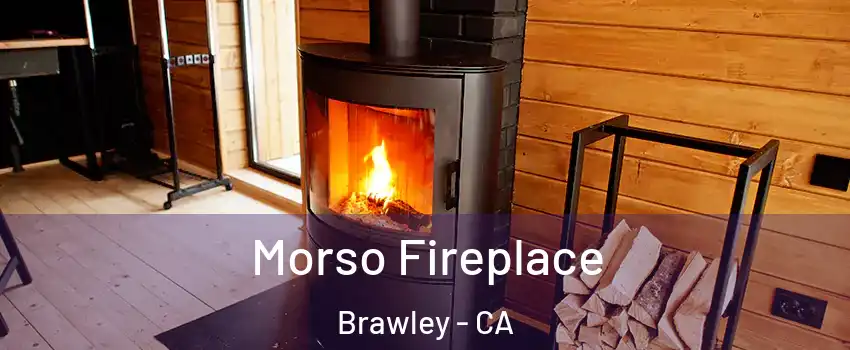  Morso Fireplace Brawley - CA