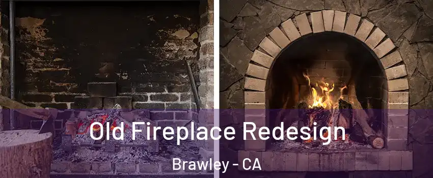  Old Fireplace Redesign Brawley - CA