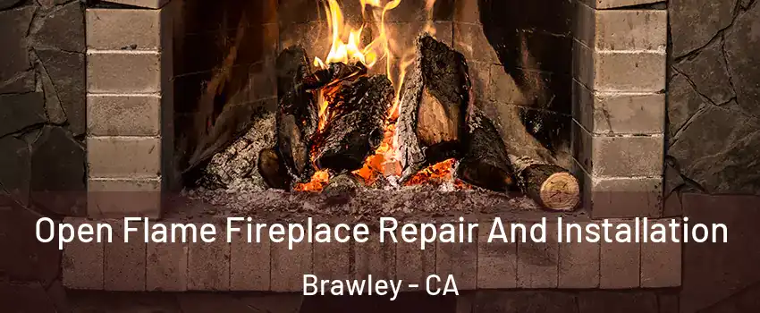 Open Flame Fireplace Repair And Installation Brawley - CA