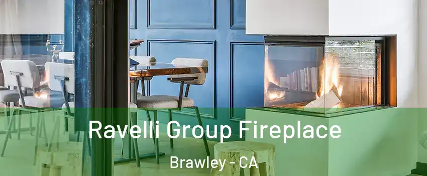  Ravelli Group Fireplace Brawley - CA