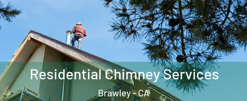  Residential Chimney Services Brawley - CA