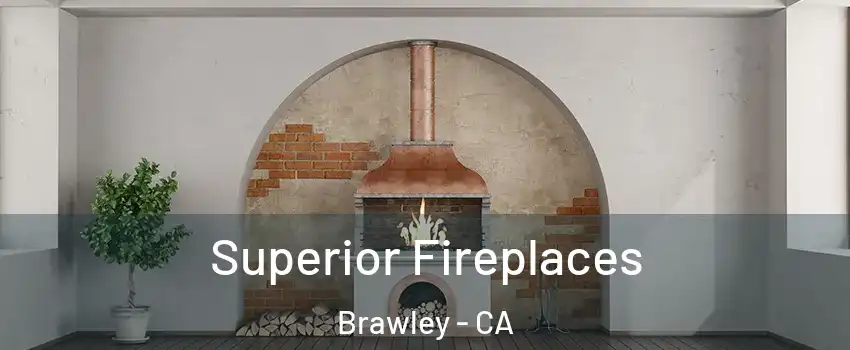  Superior Fireplaces Brawley - CA