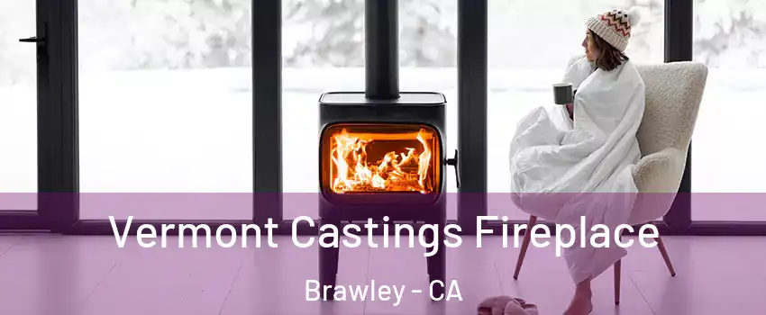  Vermont Castings Fireplace Brawley - CA