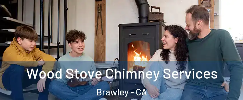  Wood Stove Chimney Services Brawley - CA